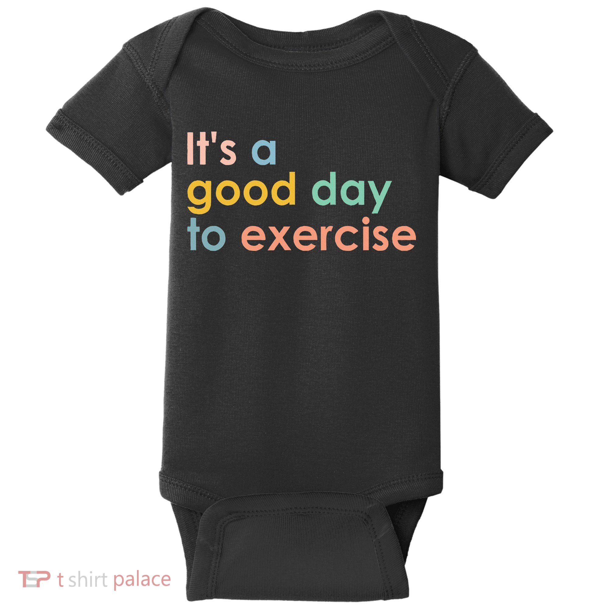 It's A Good Day To Exercise PE Teacher Funny Gym Exercise Baby Bodysuit