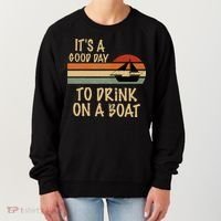 Its A Good Day To Drink On A Boat Funny Boating Women's Sweatshirt thumb 0