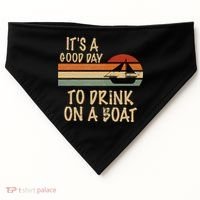 Its A Good Day To Drink On A Boat Funny Boating USA-Made Doggie Bandana thumb 0