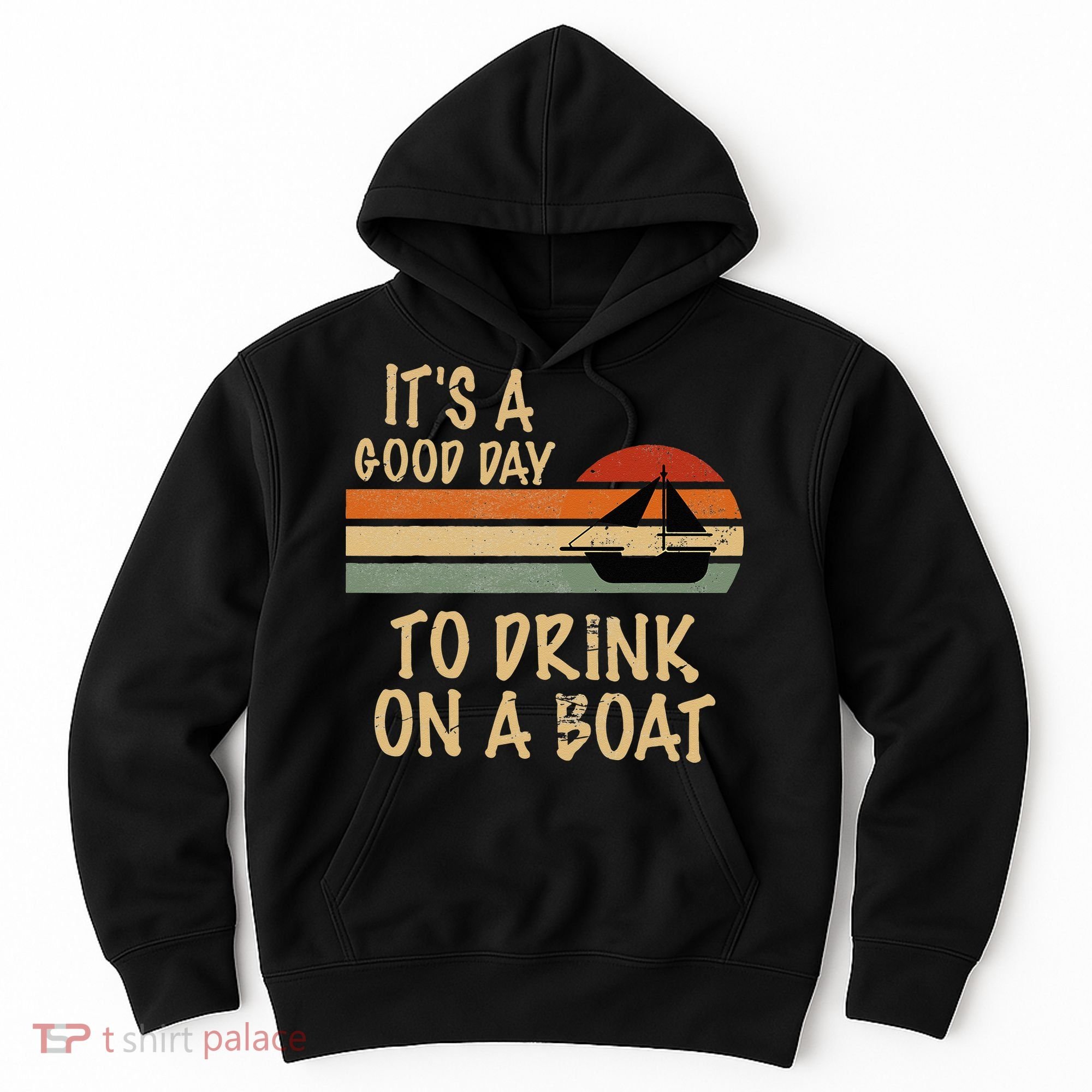 Its A Good Day To Drink On A Boat Funny Boating Hoodie