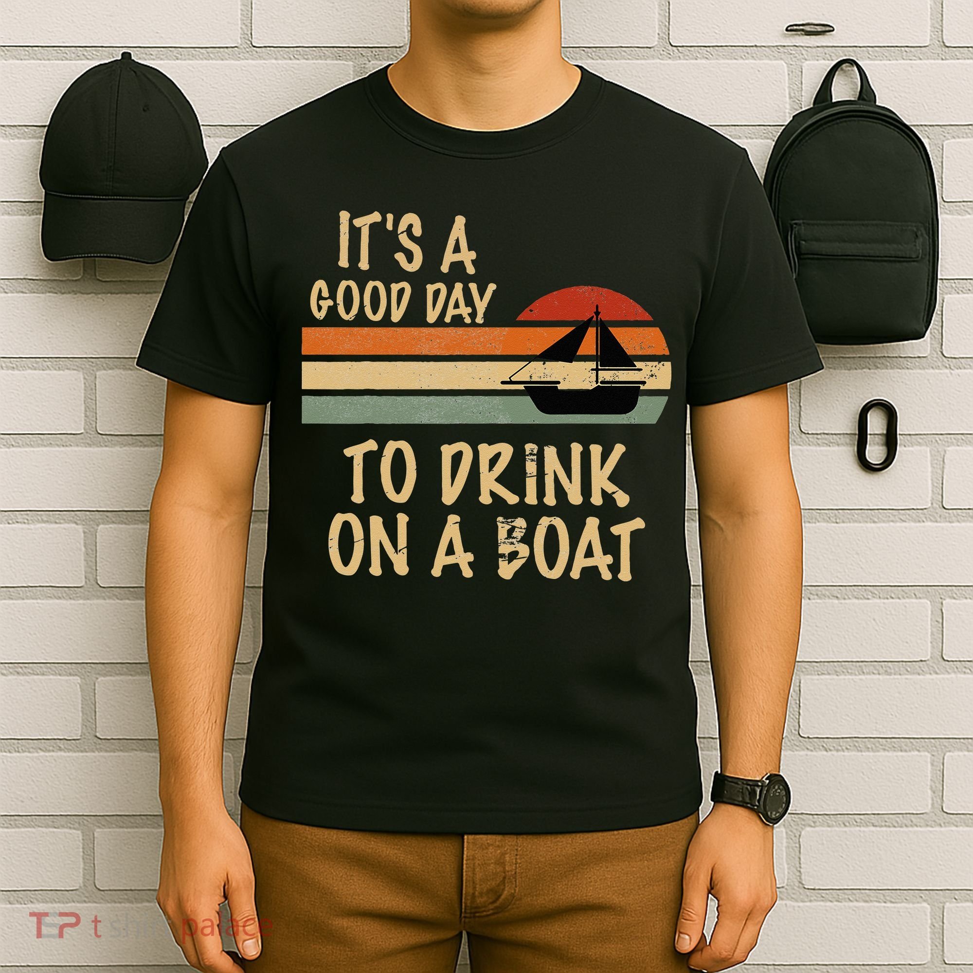 Its A Good Day To Drink On A Boat Funny Boating T-Shirt