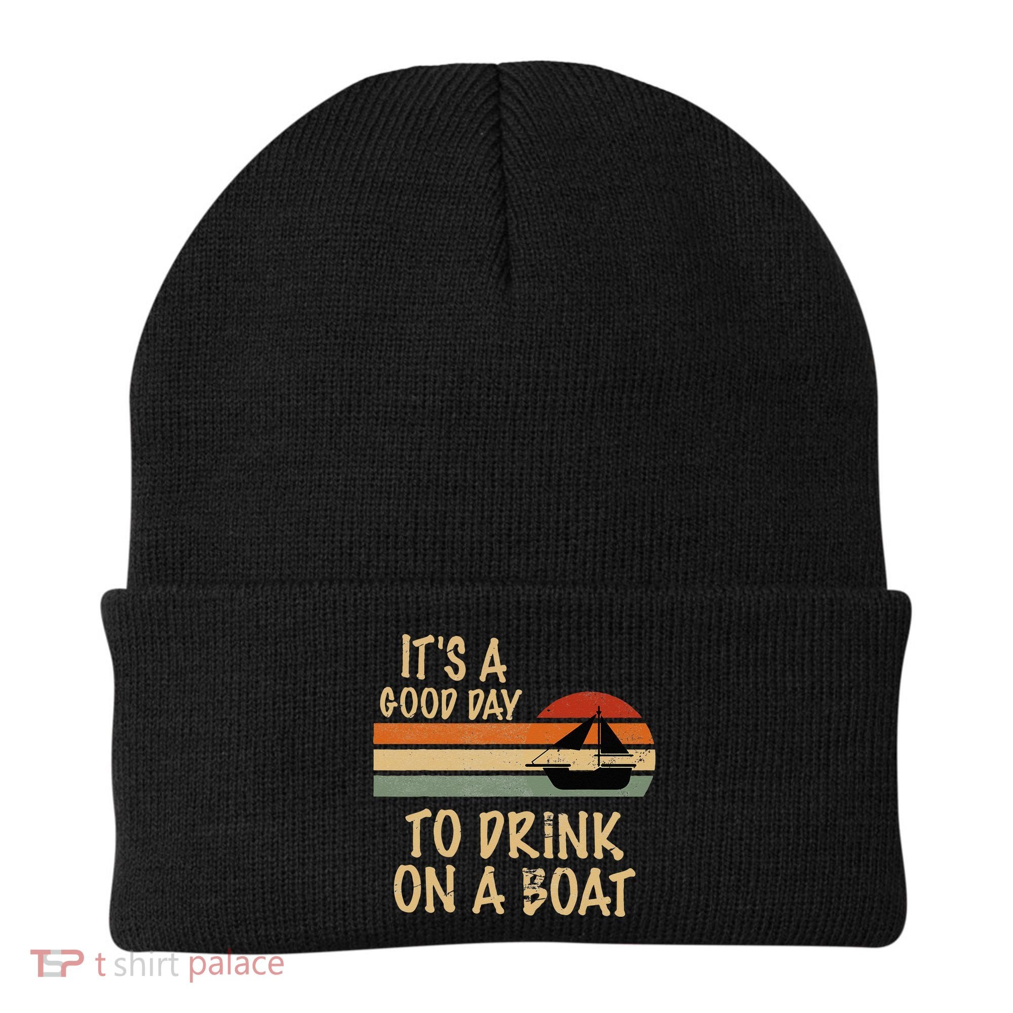 Its A Good Day To Drink On A Boat Funny Boating Beanie
