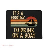 Its A Good Day To Drink On A Boat Funny Boating Mousepad thumb 0