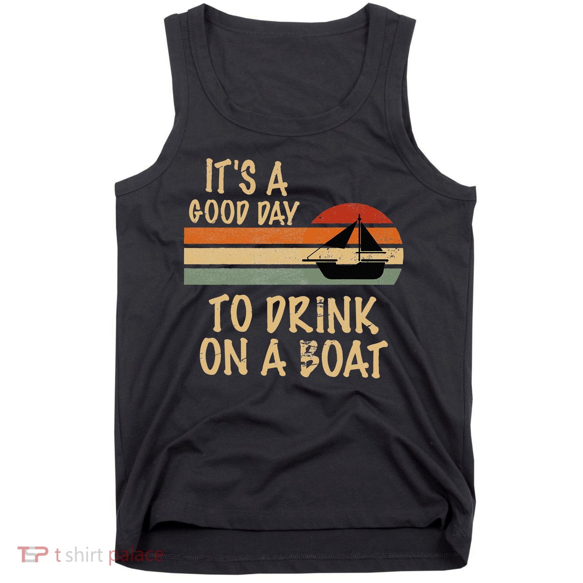 Its A Good Day To Drink On A Boat Funny Boating Tank Top