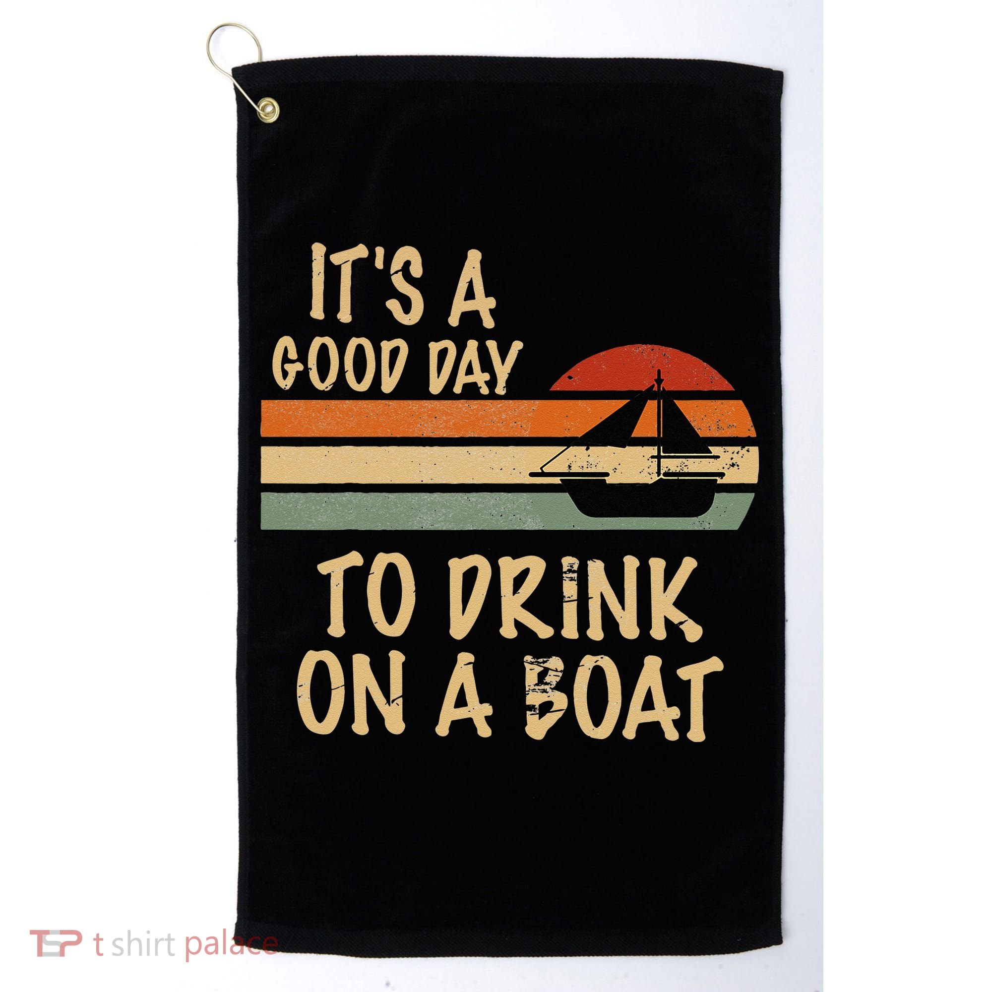 Its A Good Day To Drink On A Boat Funny Boating Golf Towel