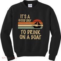 Its A Good Day To Drink On A Boat Funny Boating Kids Sweatshirt thumb 0