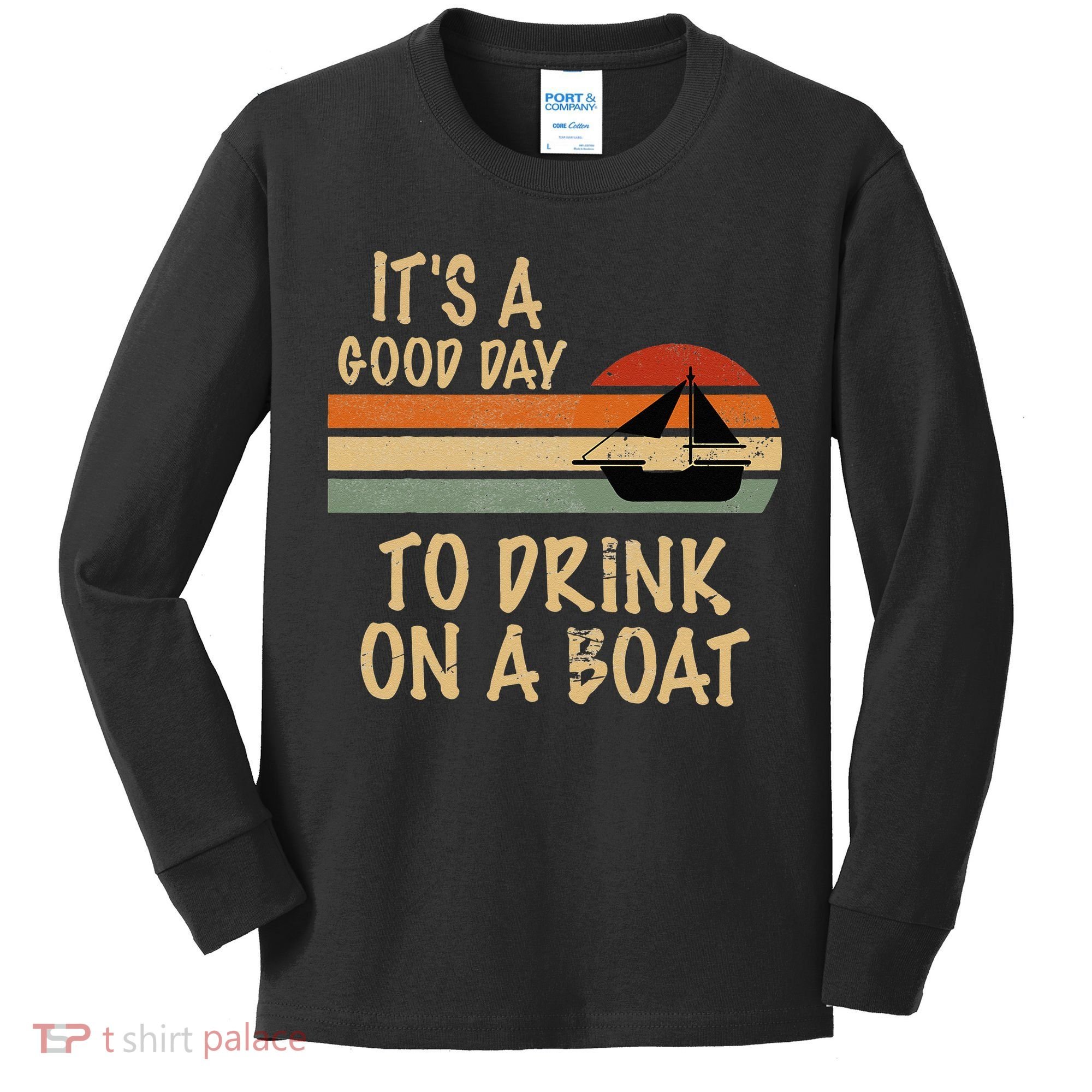 Its A Good Day To Drink On A Boat Funny Boating Kids Long Sleeve Shirt