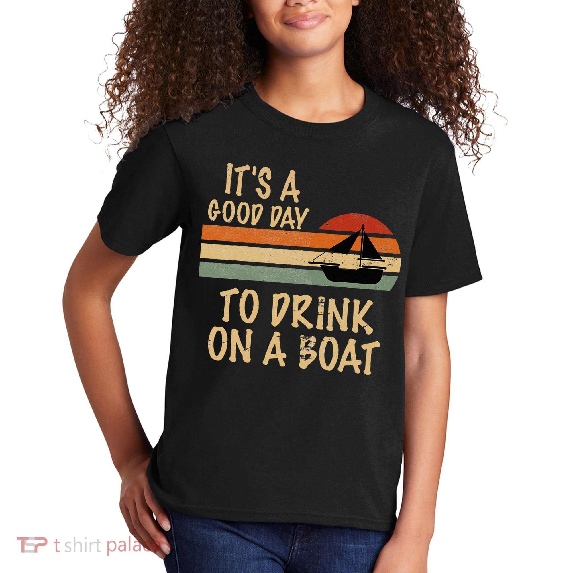 Its A Good Day To Drink On A Boat Funny Boating Kids T-Shirt