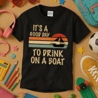 Its A Good Day To Drink On A Boat Funny Boating Kids T-Shirt thumb 3