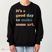 It's A Good Day To Make Art Artist Art Maker Art Lovers Women's Sweatshirt thumb 0