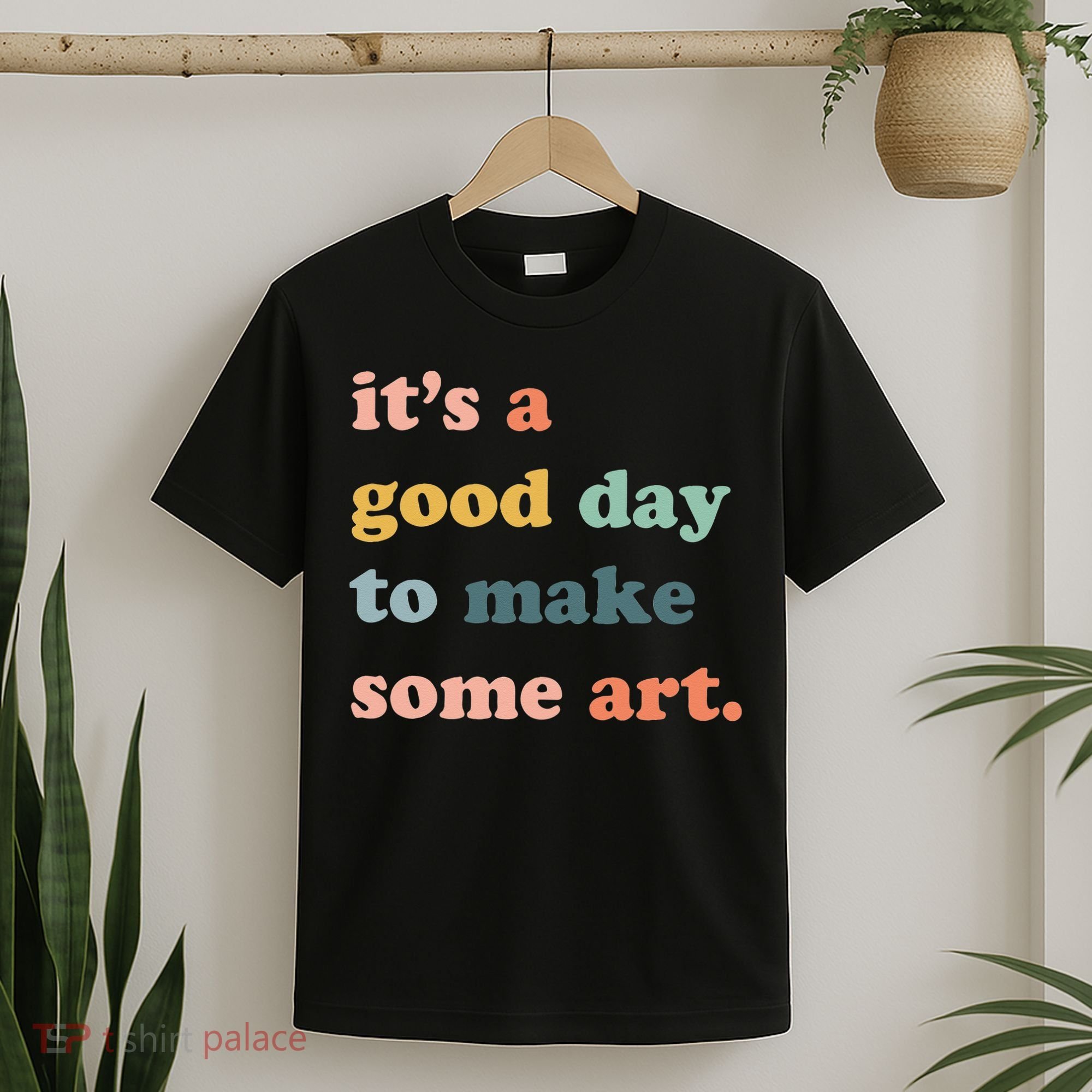 It's A Good Day To Make Art Artist Art Maker Art Lovers T-Shirt