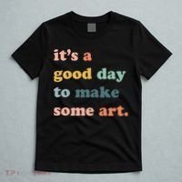 It's A Good Day To Make Art Artist Art Maker Art Lovers T-Shirt thumb 5