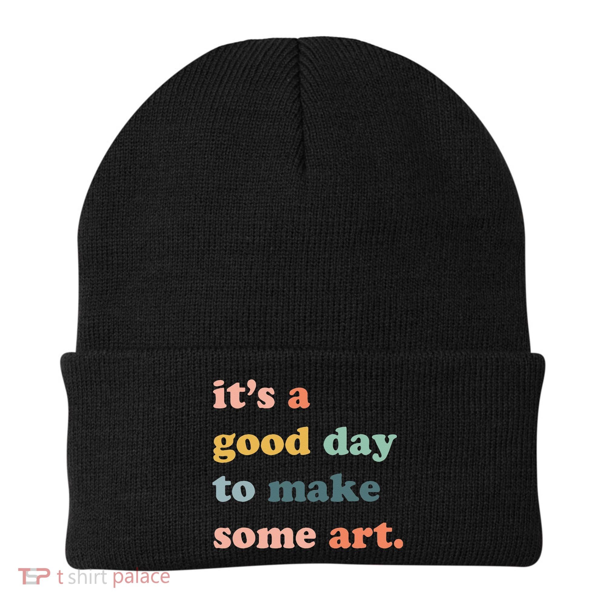 It's A Good Day To Make Art Artist Art Maker Art Lovers Beanie