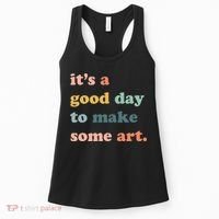 It's A Good Day To Make Art Artist Art Maker Art Lovers Women's Tank Top thumb 0
