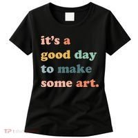It's A Good Day To Make Art Artist Art Maker Art Lovers Women's T-Shirt thumb 0