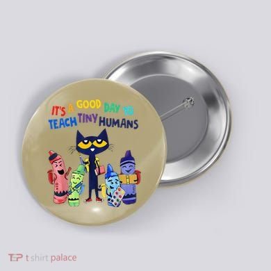 Its A Good Day To Teach Tiny Humans Cat Teacher Lover Button