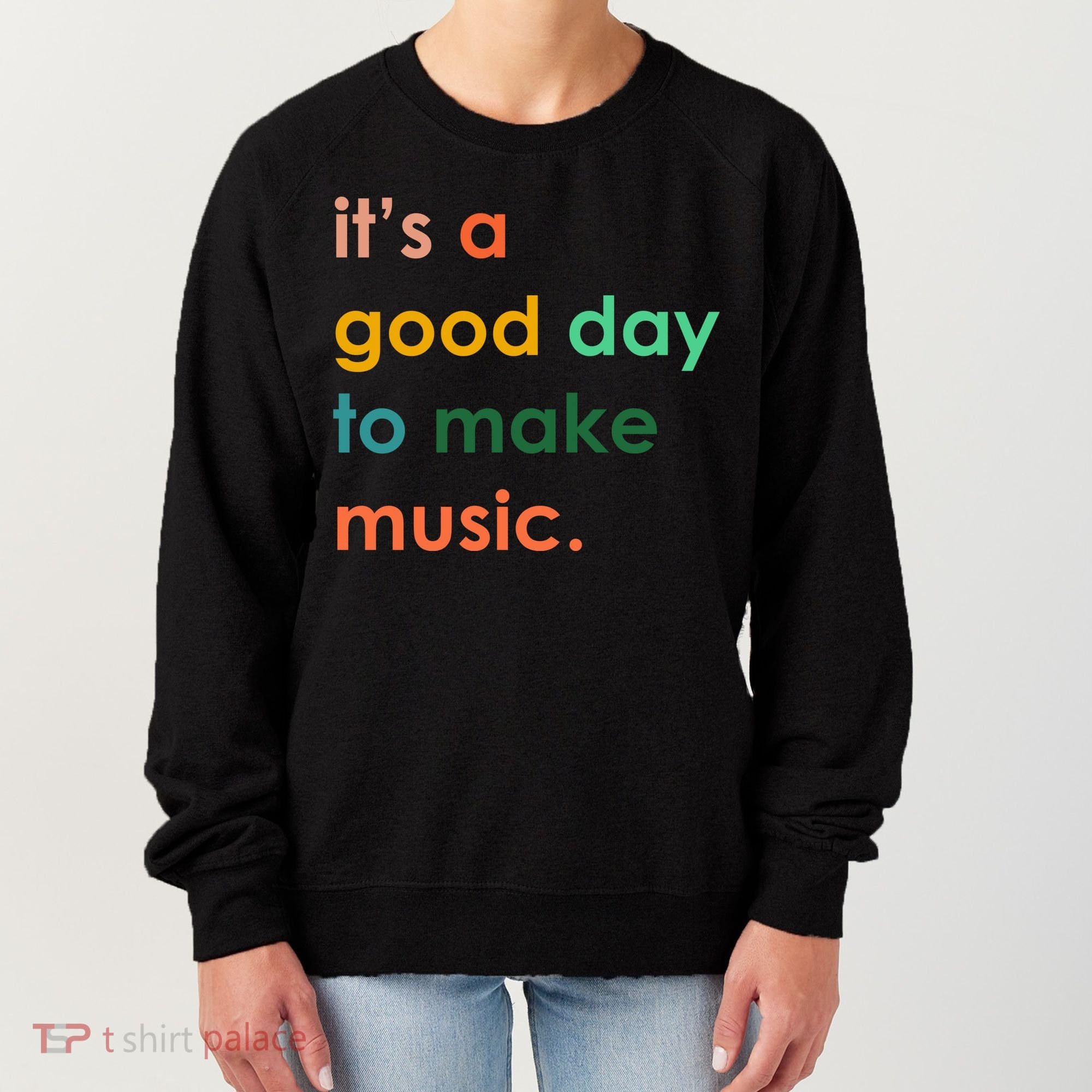 It's A Good Day To Make Music Women's Sweatshirt