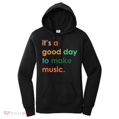 It's A Good Day To Make Music Women's Hoodie