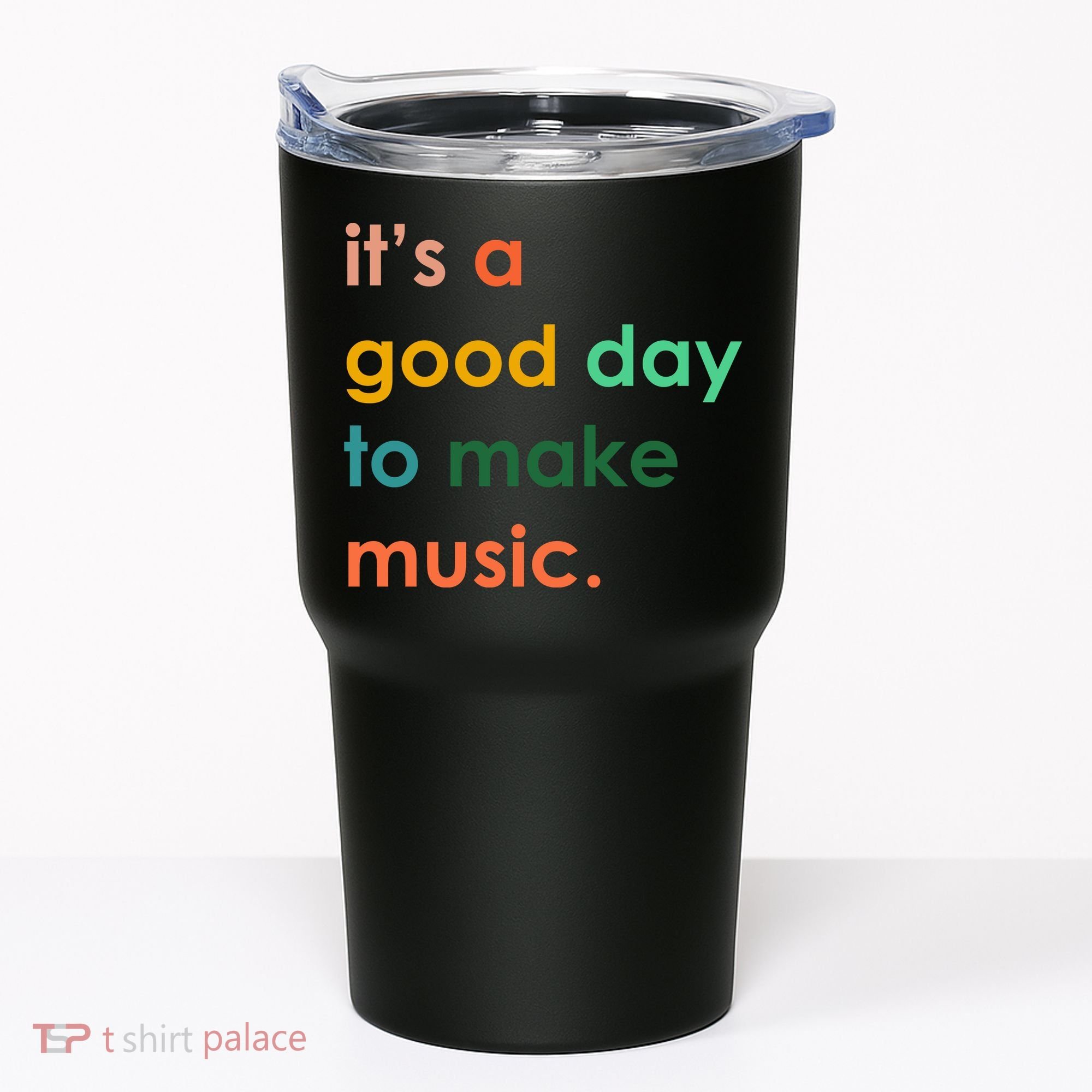 It's A Good Day To Make Music Tumbler