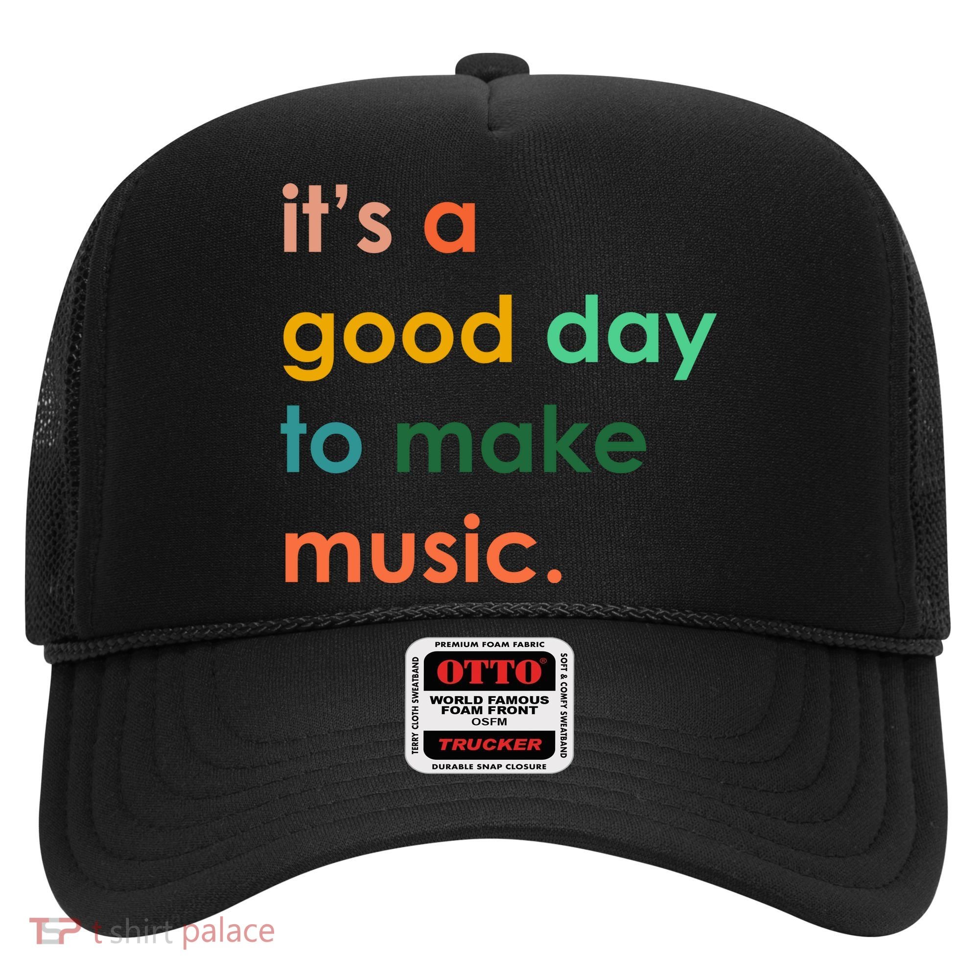It's A Good Day To Make Music Hat