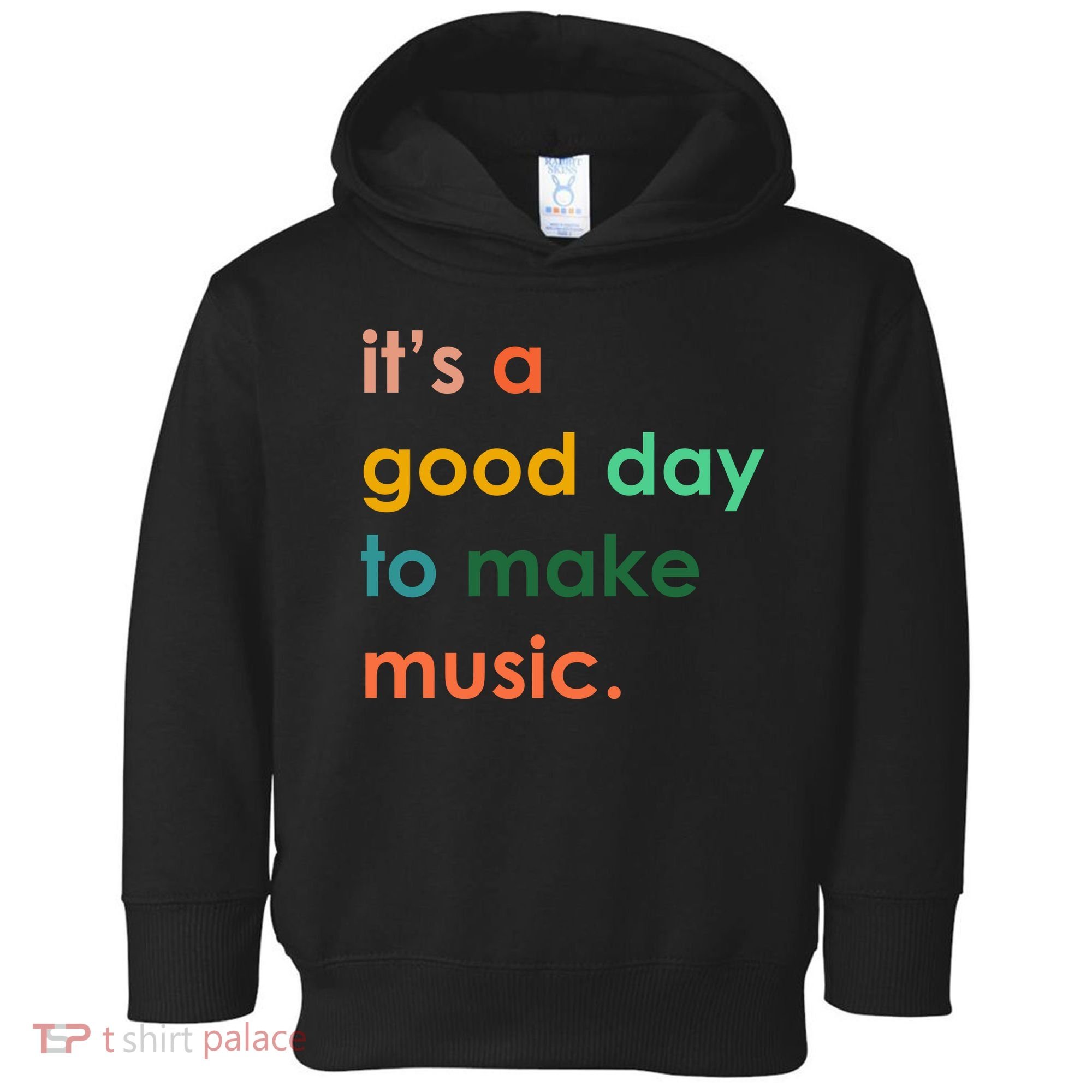 It's A Good Day To Make Music Toddler Hoodie