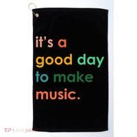 It's A Good Day To Make Music Golf Towel thumb 0