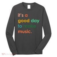 It's A Good Day To Make Music Long Sleeve Shirt thumb 0