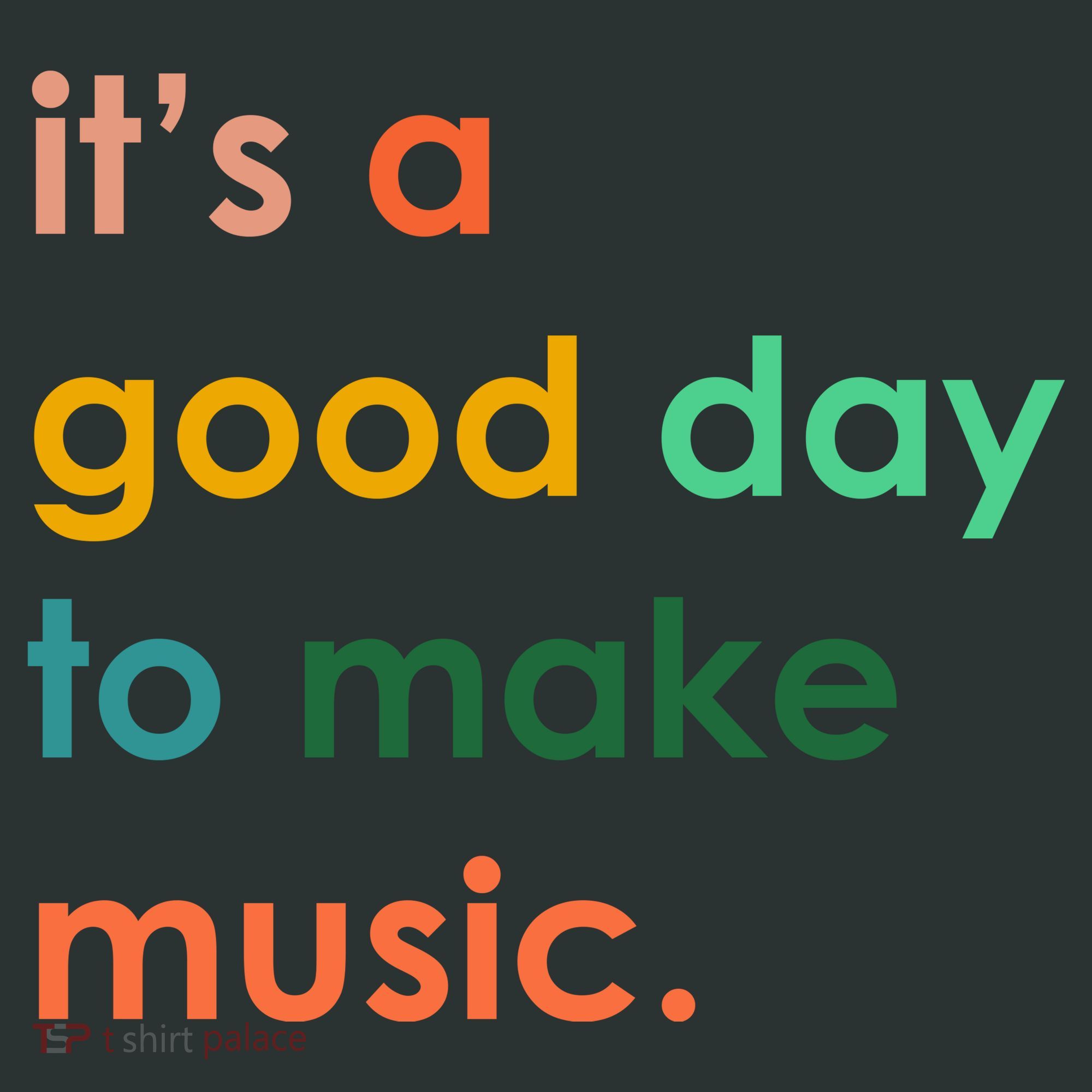 It's A Good Day To Make Music Sweatshirt