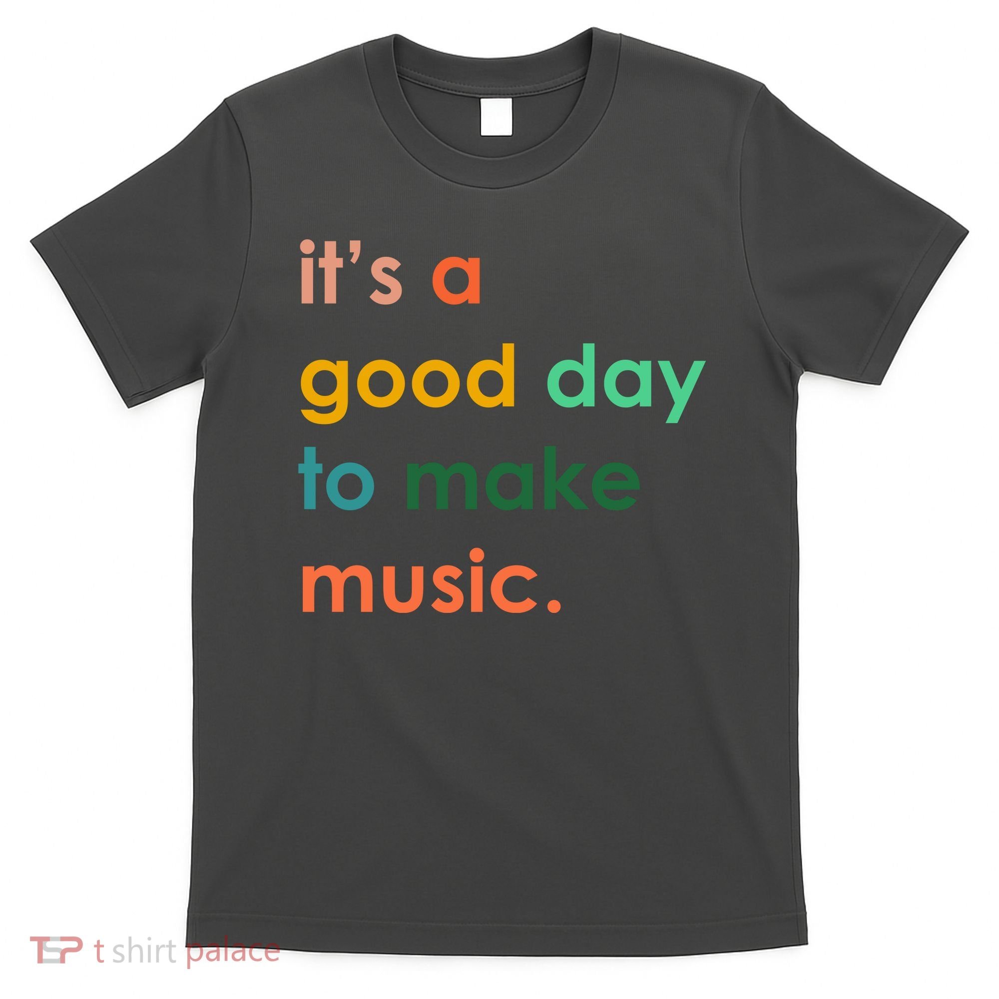 It's A Good Day To Make Music T-Shirt