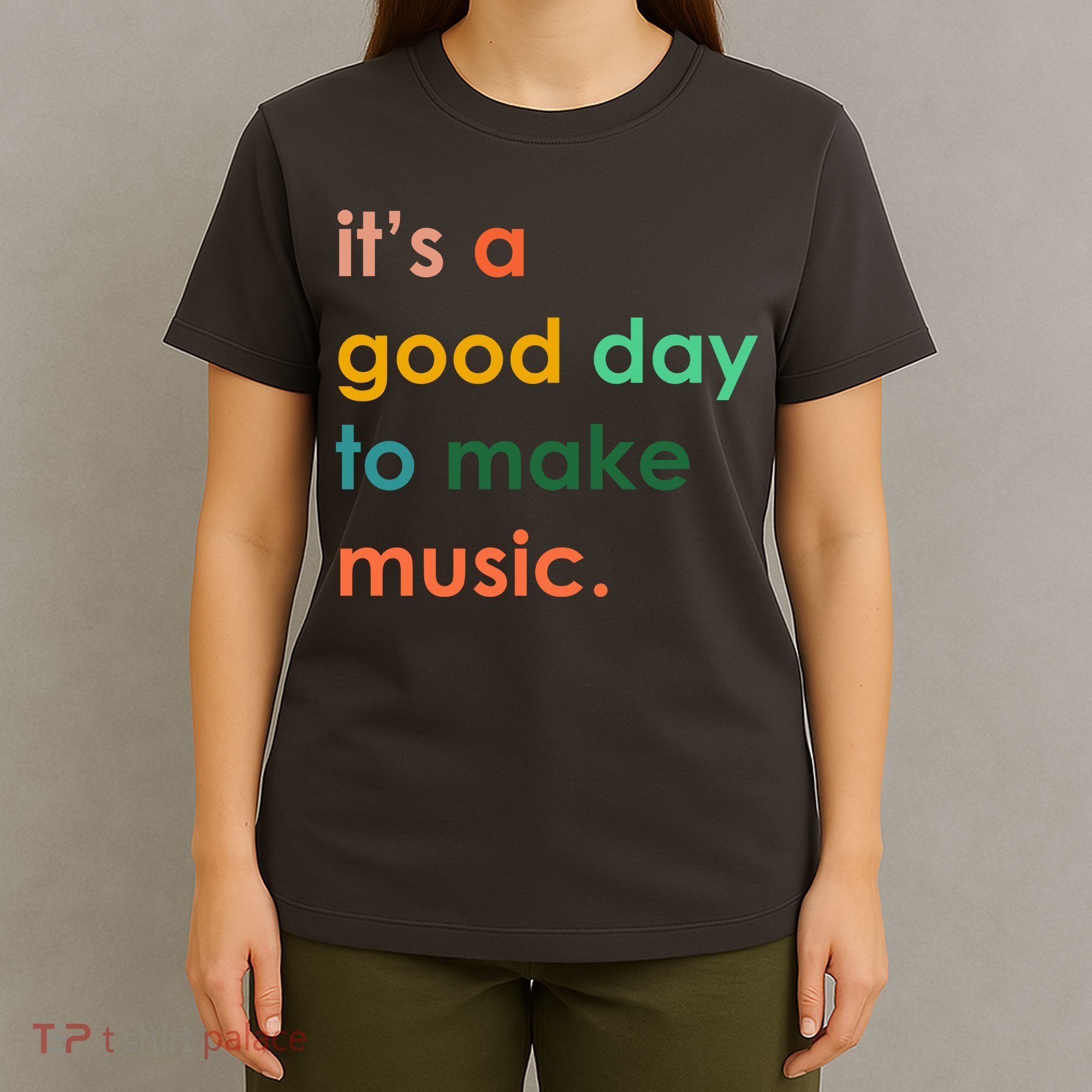 It's A Good Day To Make Music T-Shirt
