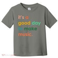 It's A Good Day To Make Music Toddler T-Shirt thumb 0