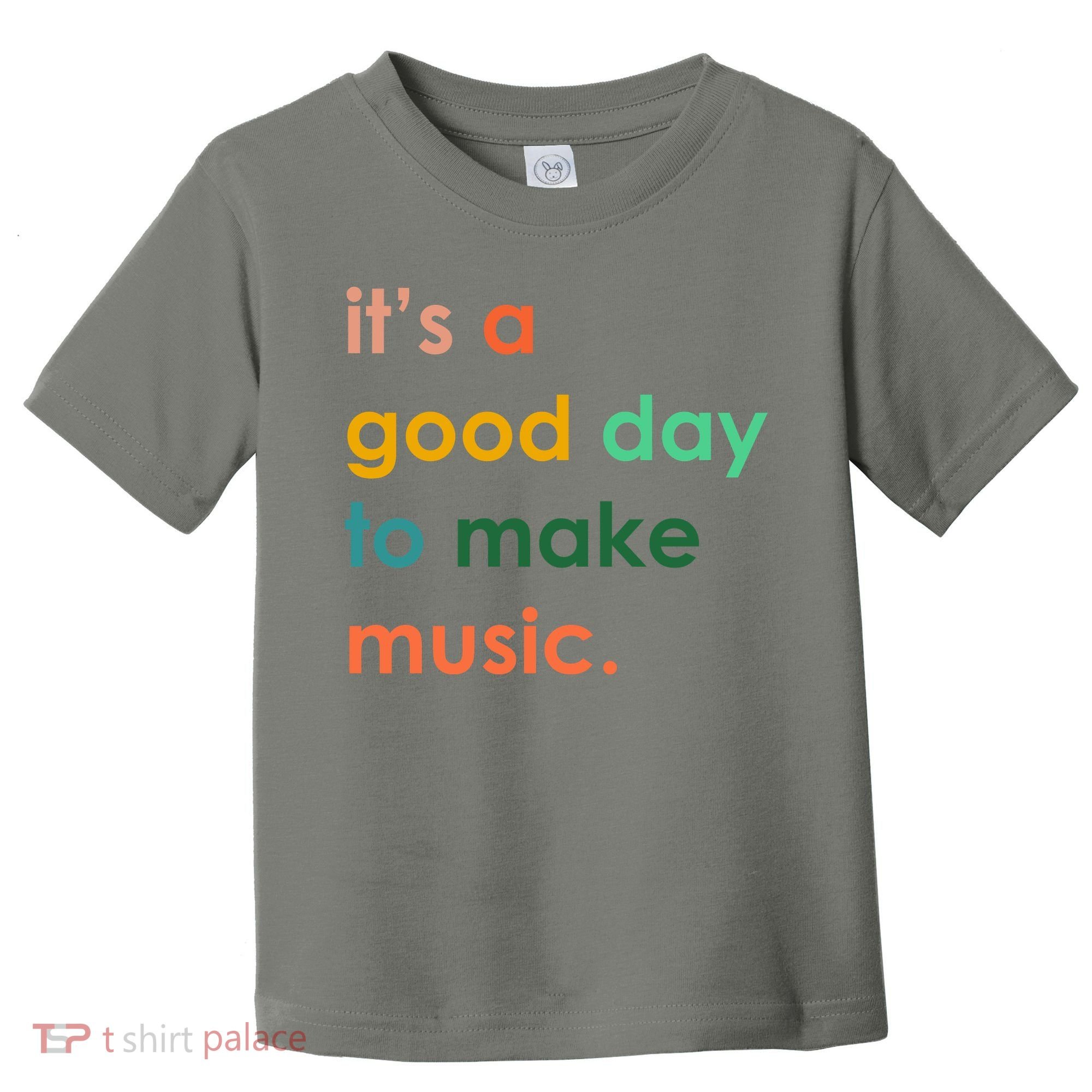 It's A Good Day To Make Music Toddler T-Shirt