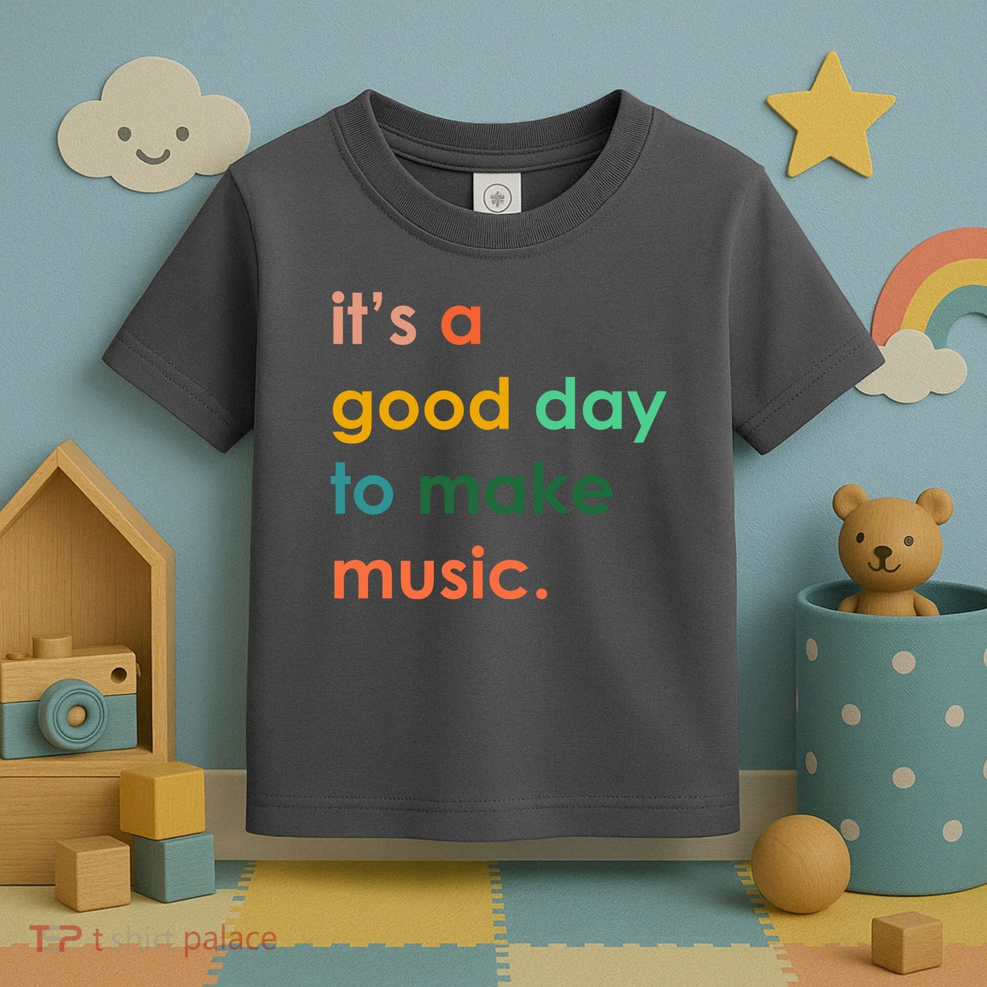 It's A Good Day To Make Music Toddler T-Shirt