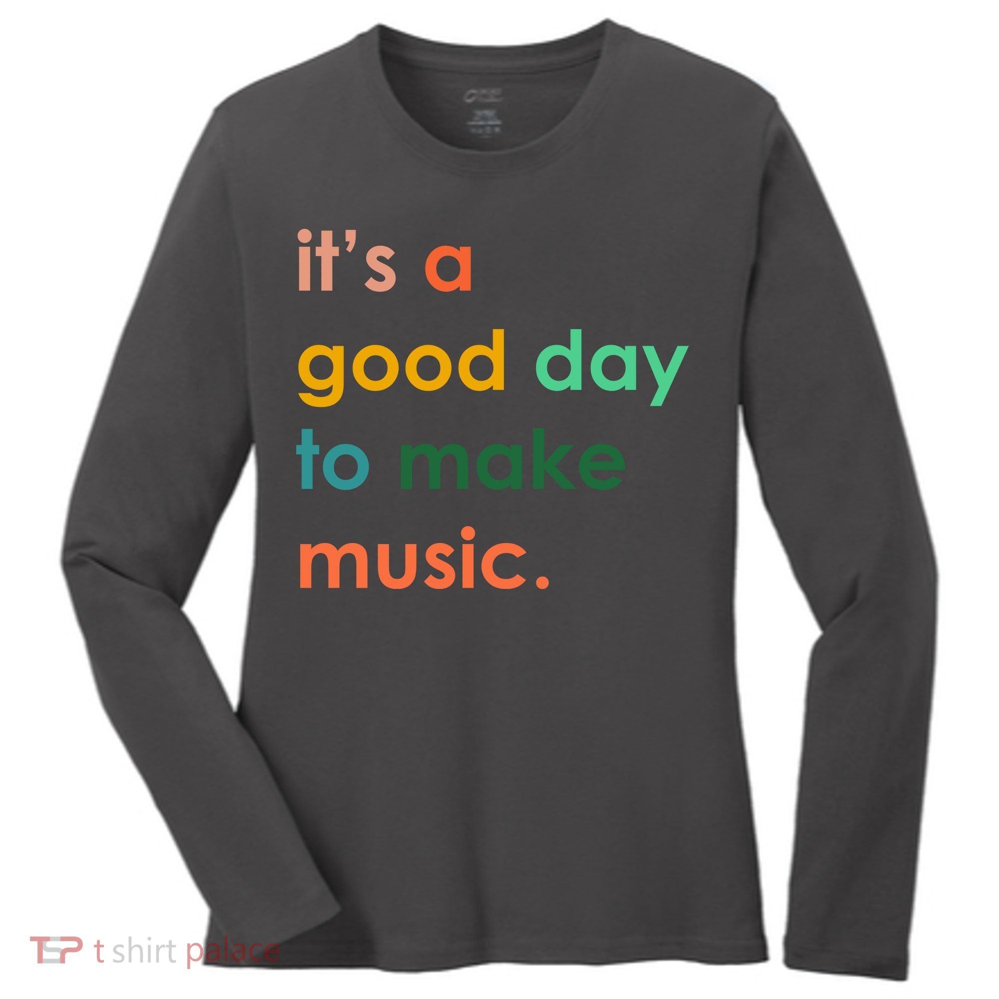 It's A Good Day To Make Music Women's Long Sleeve Shirt