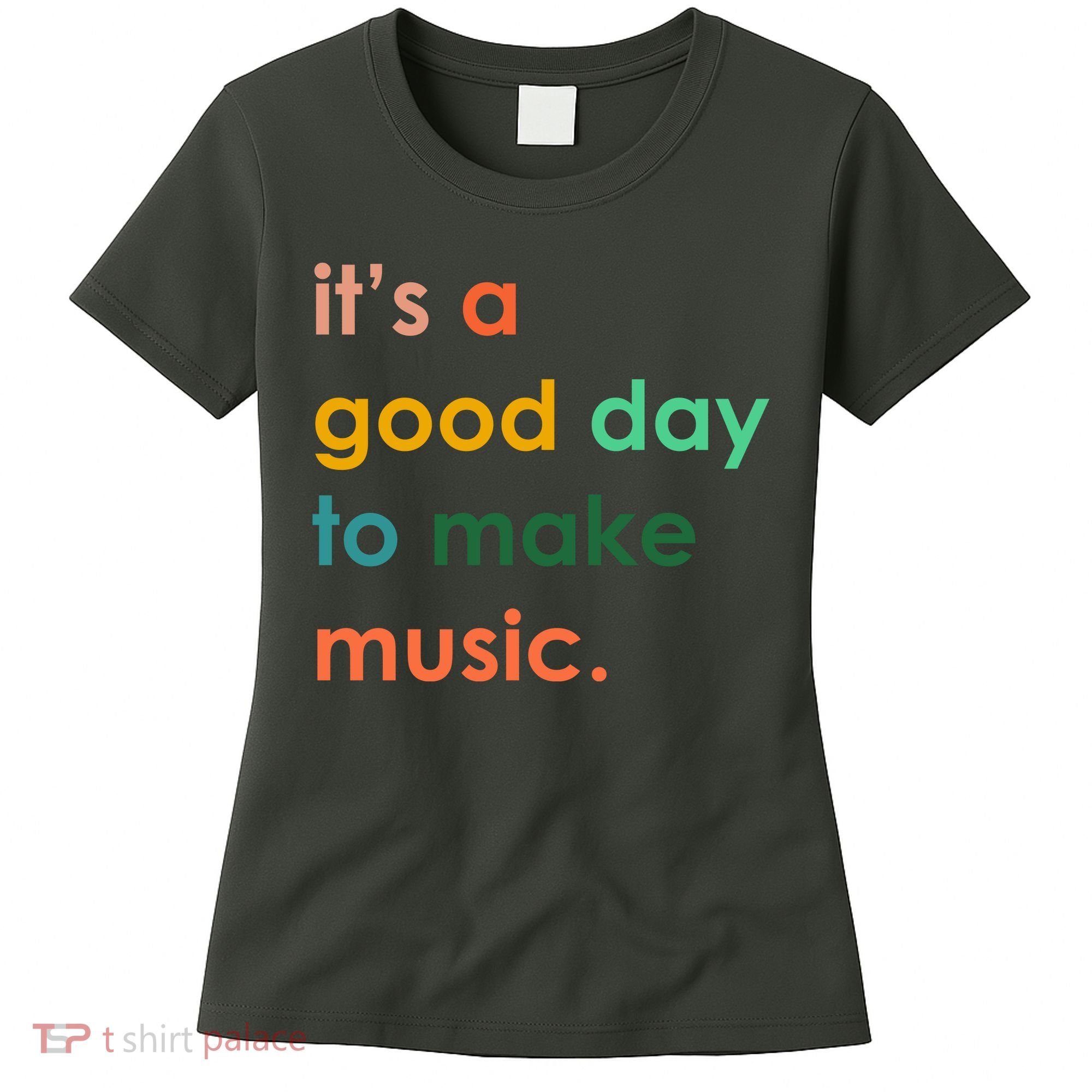 It's A Good Day To Make Music Women's T-Shirt
