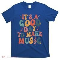 ItS A Good Day To Make Music Music Teacher Music Lover Gift T-Shirt thumb 0