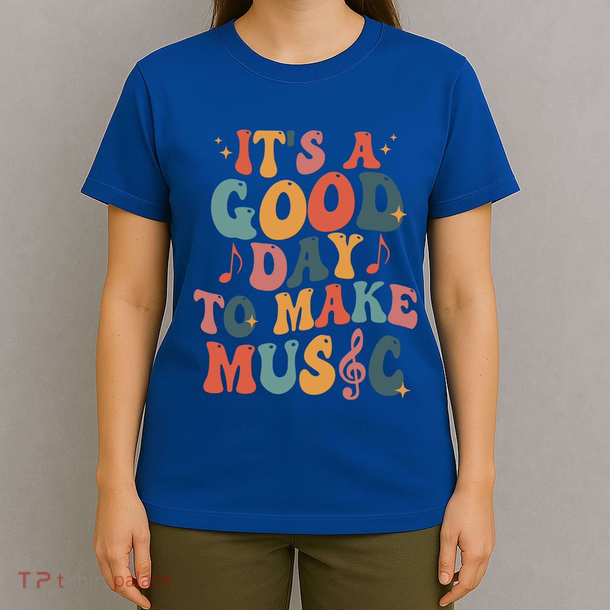 ItS A Good Day To Make Music Music Teacher Music Lover Gift T-Shirt