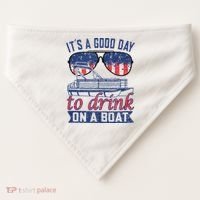It´s A Good Day To Drink On A Boat Captain Life Is Better USA-Made Doggie Bandana thumb 0