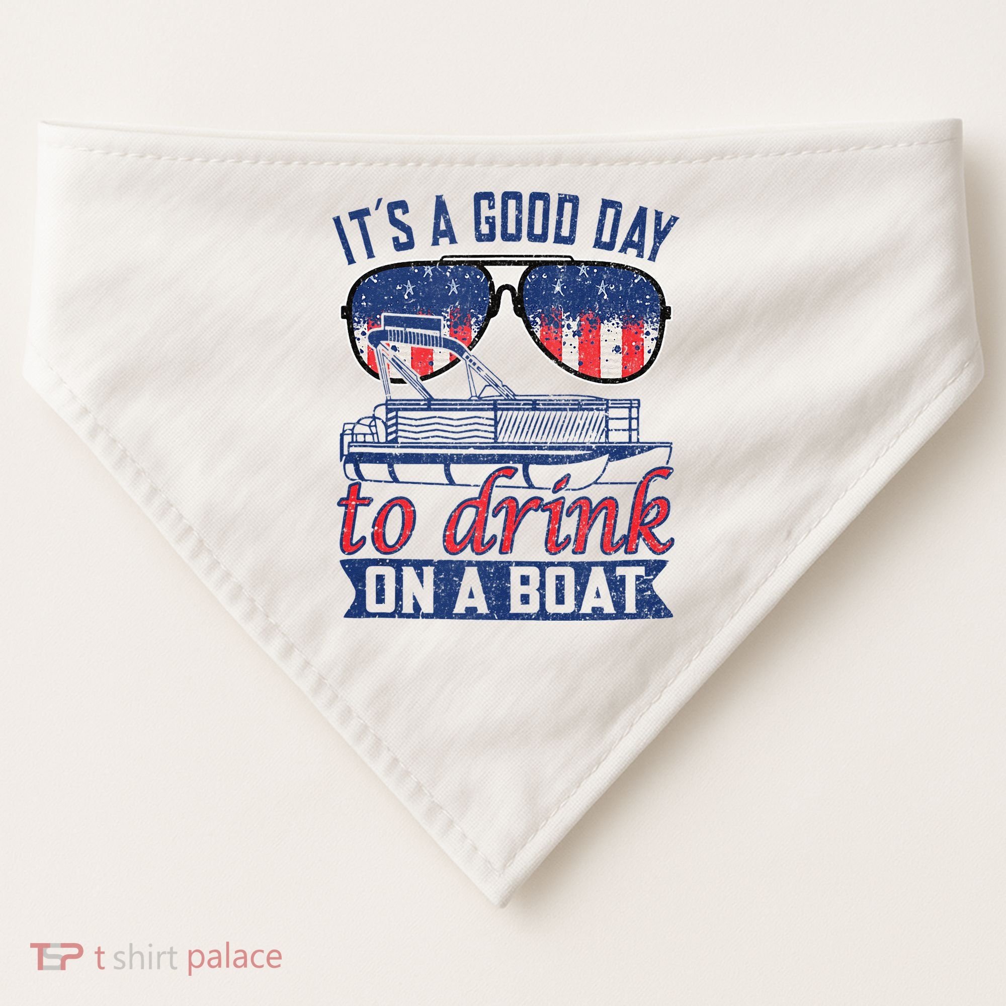 It´s A Good Day To Drink On A Boat Captain Life Is Better USA-Made Doggie Bandana