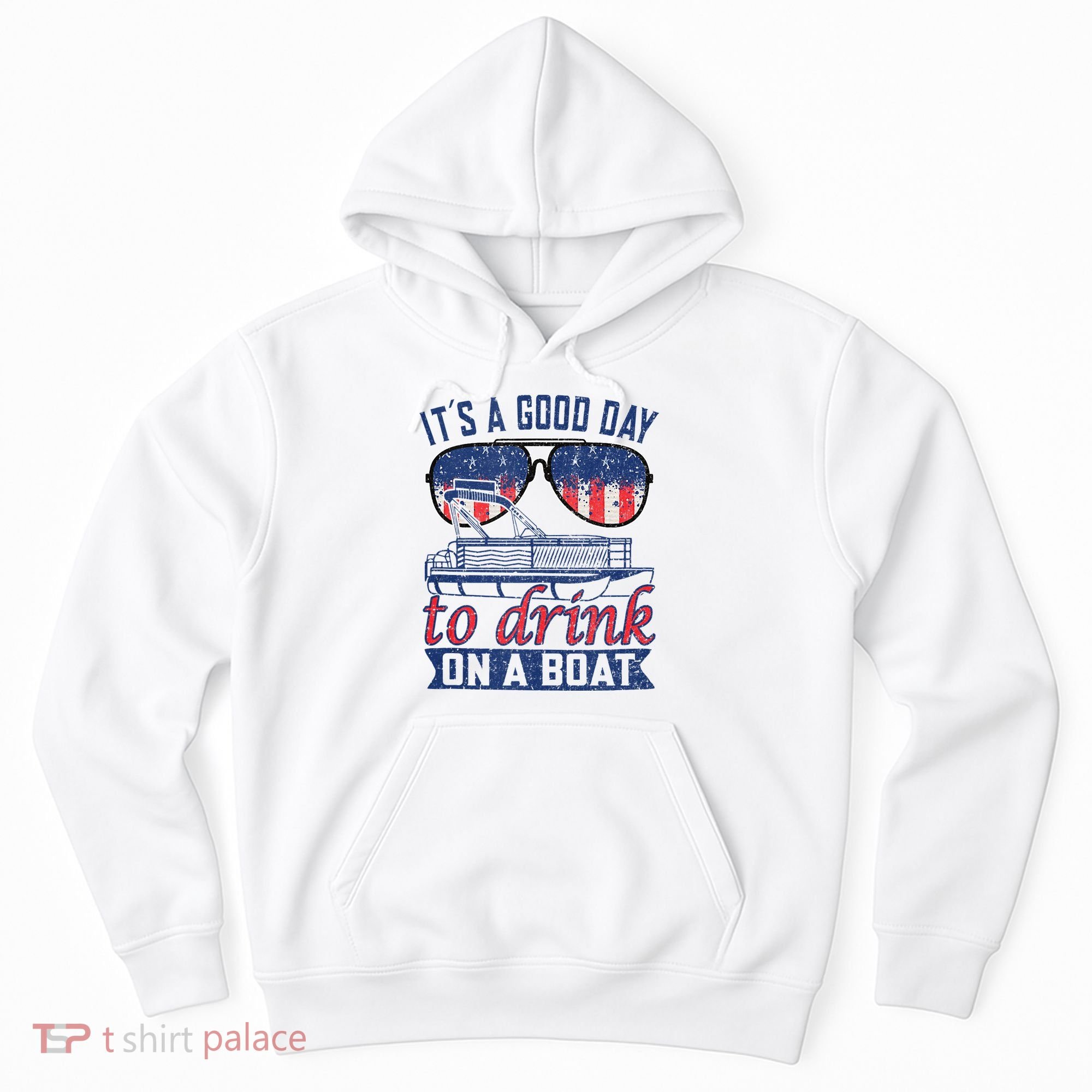 It´s A Good Day To Drink On A Boat Captain Life Is Better Hoodie