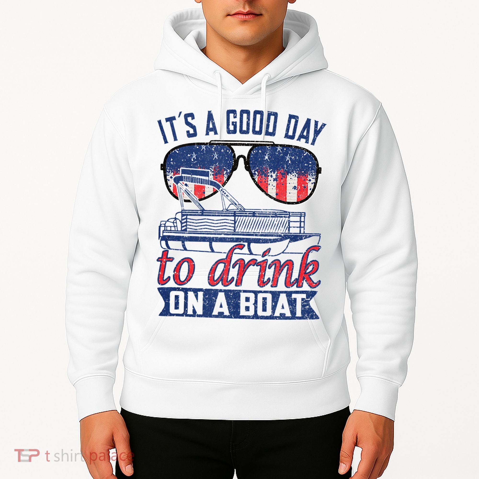 It´s A Good Day To Drink On A Boat Captain Life Is Better Hoodie