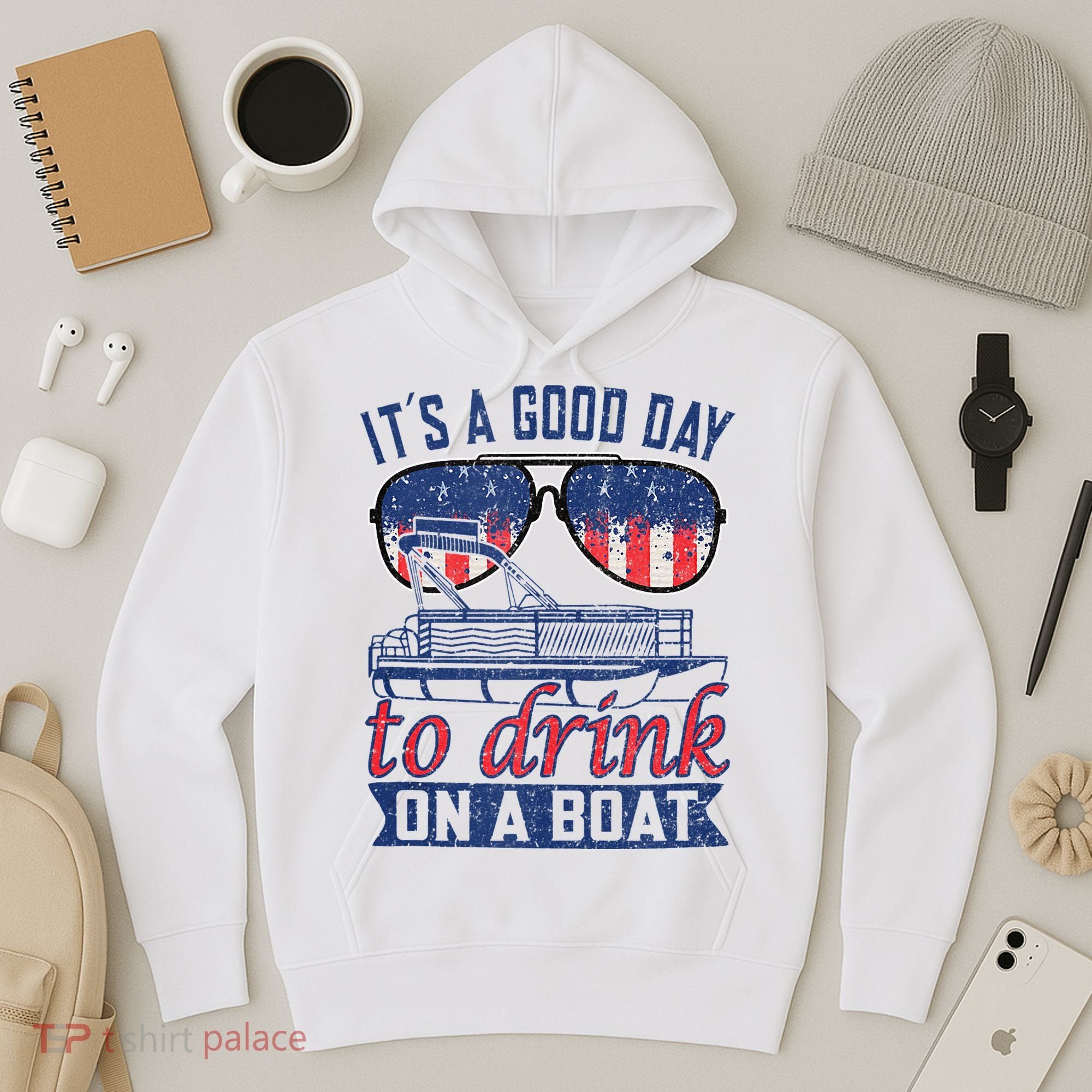It´s A Good Day To Drink On A Boat Captain Life Is Better Hoodie