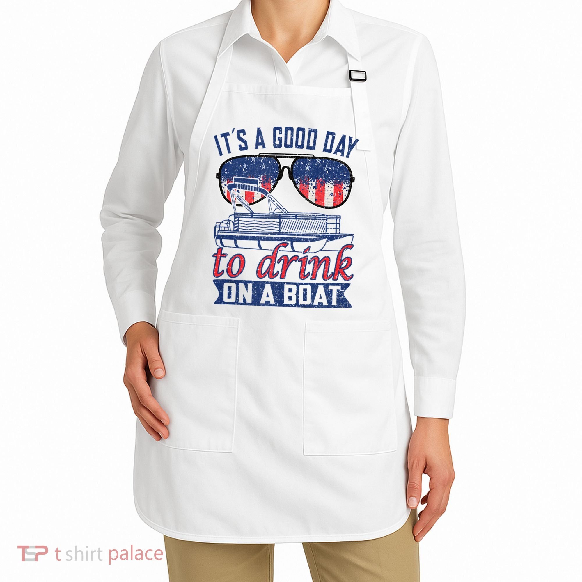 It´s A Good Day To Drink On A Boat Captain Life Is Better Apron