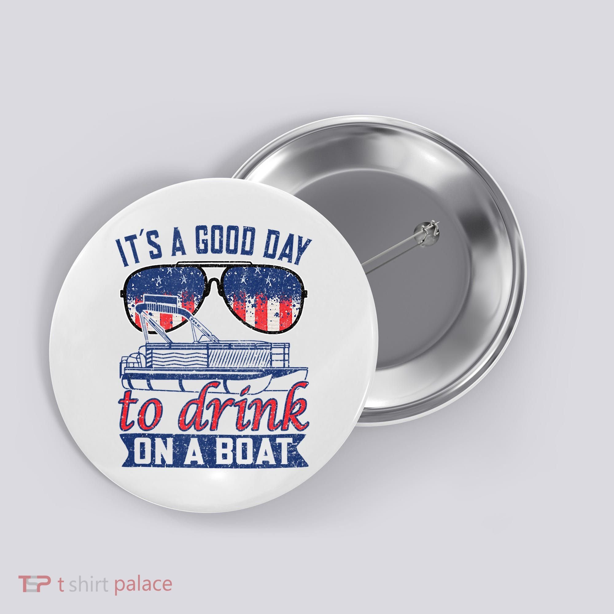 It´s A Good Day To Drink On A Boat Captain Life Is Better Button