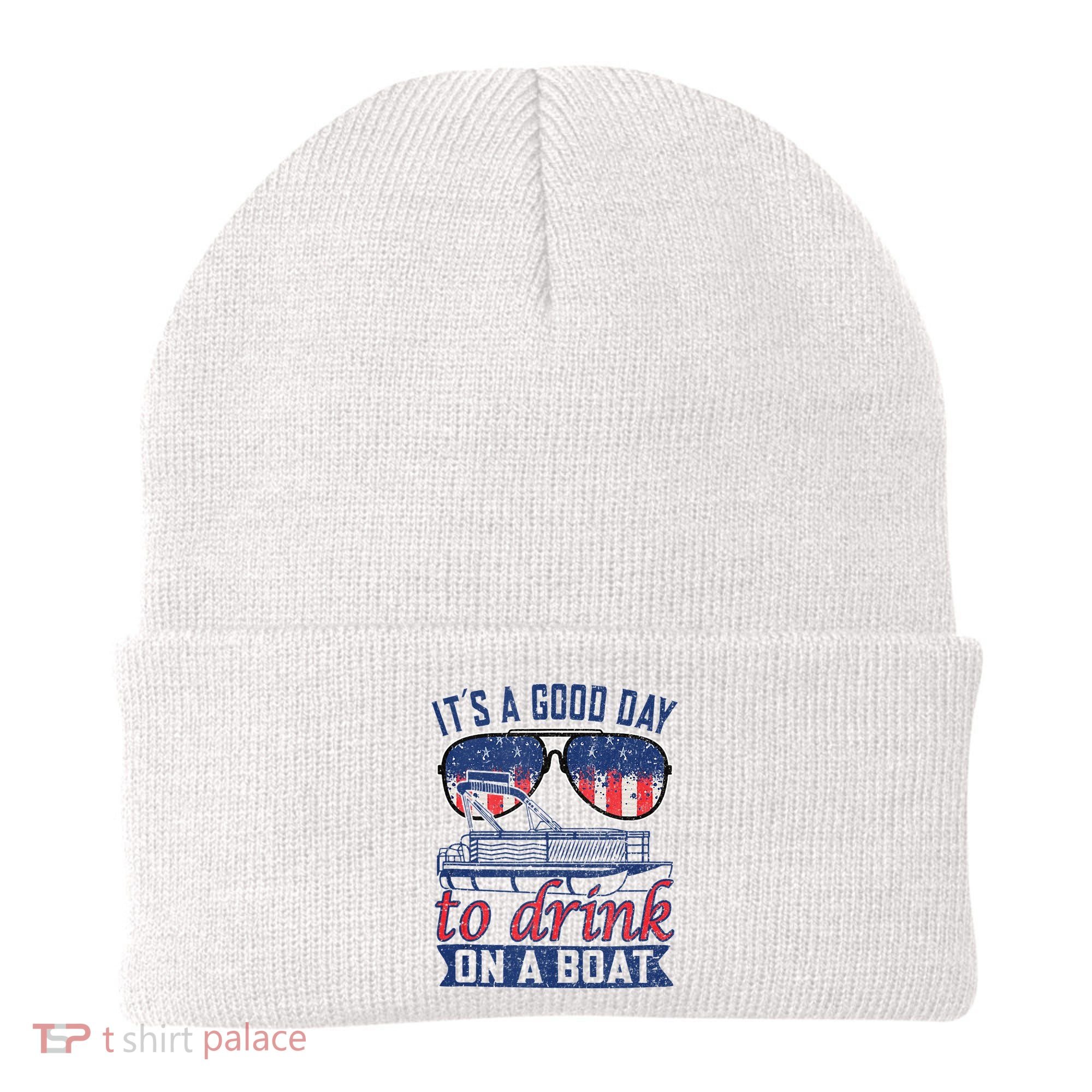 It´s A Good Day To Drink On A Boat Captain Life Is Better Beanie