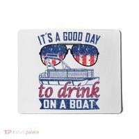 It´s A Good Day To Drink On A Boat Captain Life Is Better Mousepad thumb 0