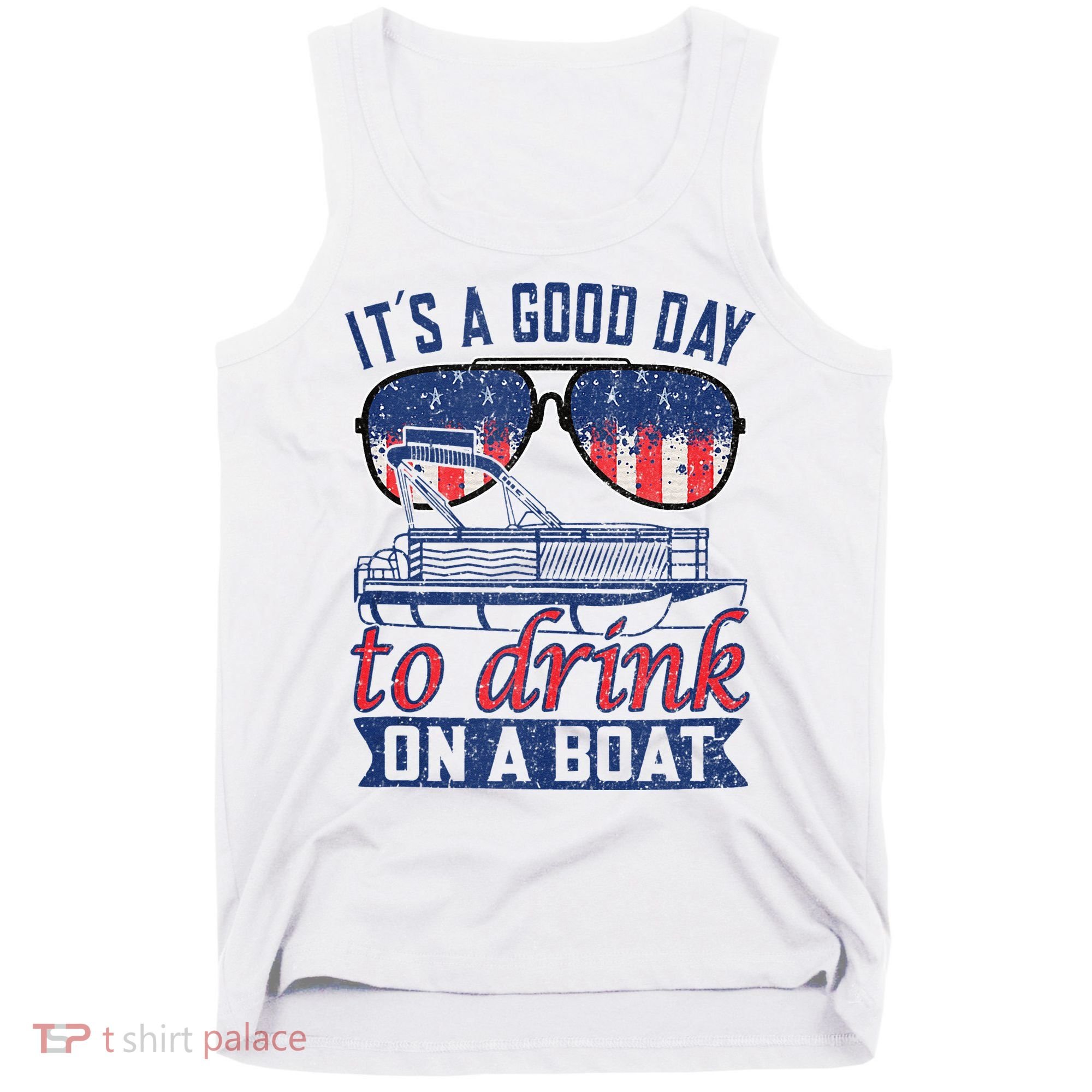 It´s A Good Day To Drink On A Boat Captain Life Is Better Tank Top