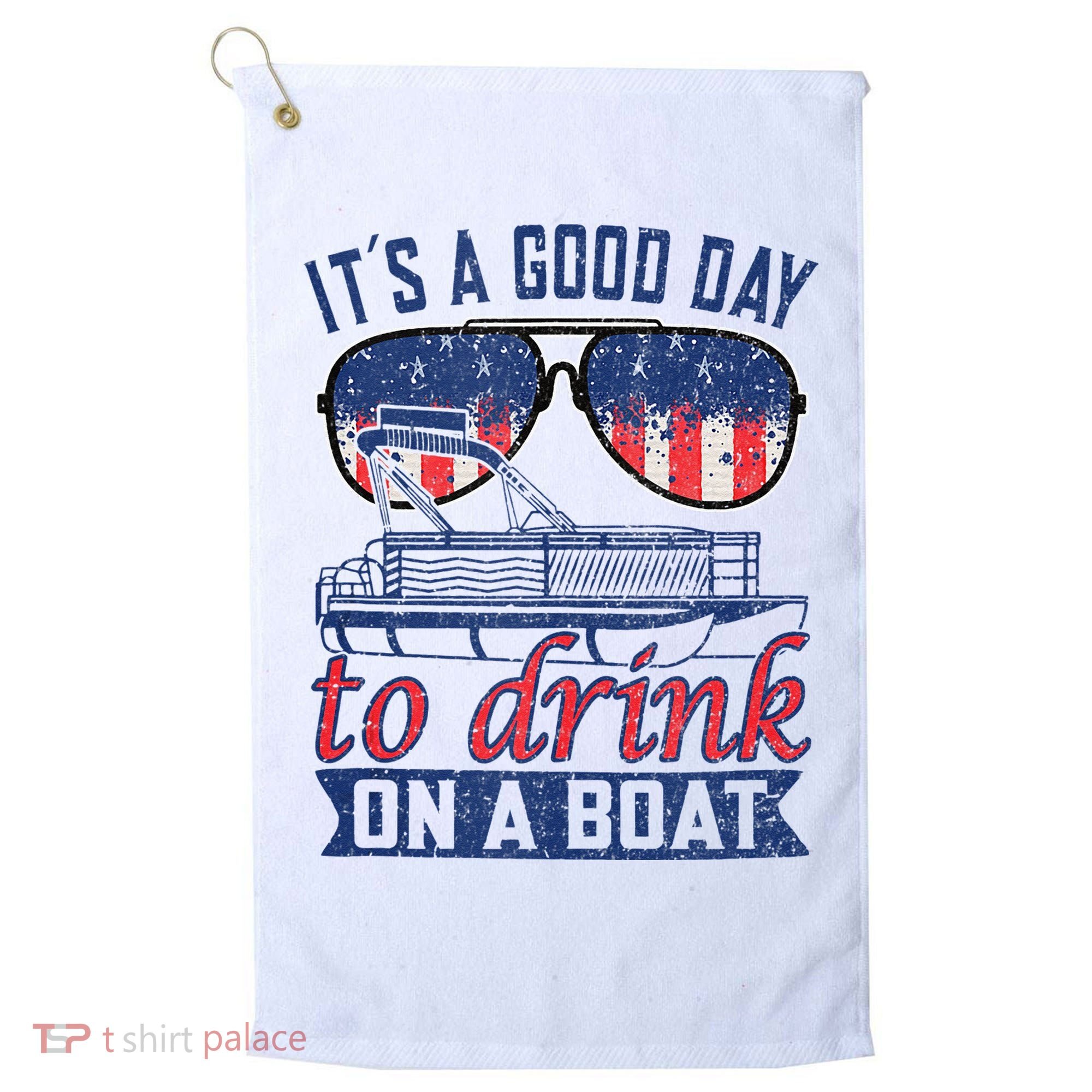 It´s A Good Day To Drink On A Boat Captain Life Is Better Golf Towel