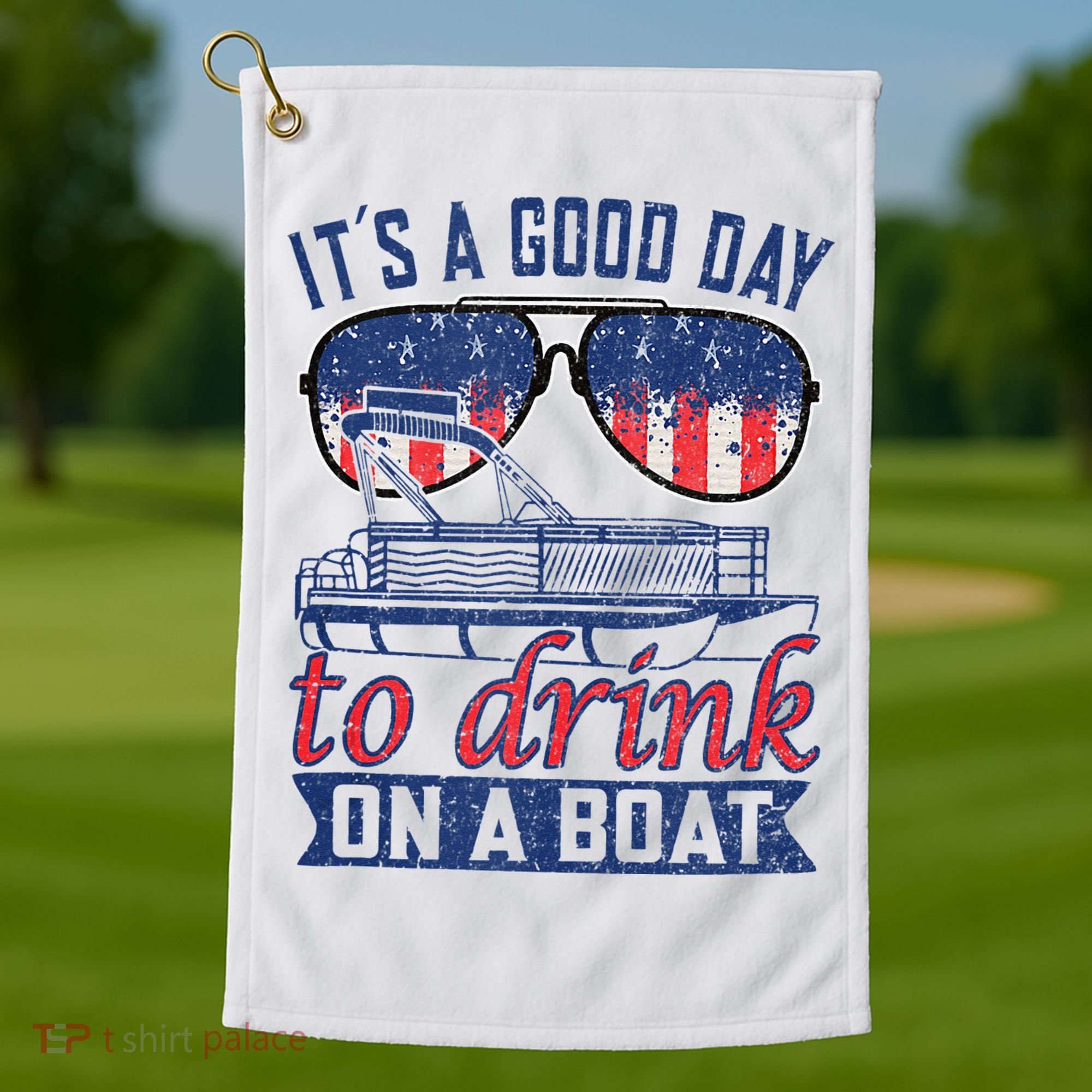 It´s A Good Day To Drink On A Boat Captain Life Is Better Golf Towel