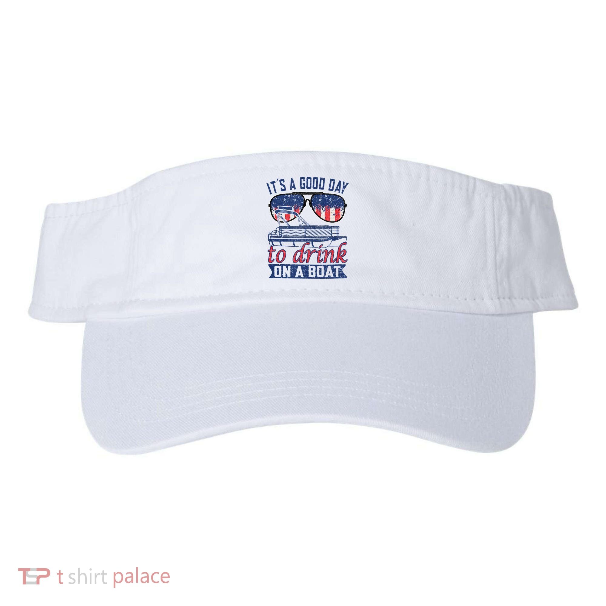 It´s A Good Day To Drink On A Boat Captain Life Is Better Visor